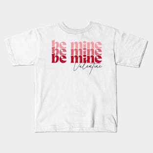 Be Mine Valentine Kids T-Shirt